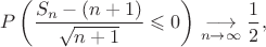 $$P\left(\frac{S_n-(n+1)}{\sqrt{n+1}}\leqslant0\right)\underset{n\to\infty}{\longrightarrow}\frac12,$$