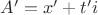 $ A'=x'+t'i$