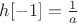 $h[-1]=\frac{1}{a}$