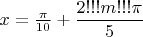$x=\frac{\pi}{10} + \dfrac{2!!!m!!!\pi}{5}$