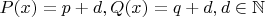 $P(x)=p+d, Q(x)=q+d, d\in\mathbb{N}$