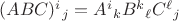 $(ABC)^i {}_j = A^i {}_k B^k {}_\ell C^\ell {}_j$