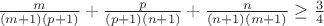 $\frac{m}{(m+1)(p+1)} + \frac{p}{(p+1)(n+1)} + \frac{n}{(n+1)(m+1)} \geq \frac{3}{4}$