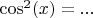 $\cos^2(x)=...$