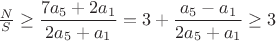 $\frac{N}{S} \ge \dfrac{7a_5+2a_1}{2a_5+a_1}=3+\dfrac{a_5-a_1}{2a_5+a_1} \ge 3$