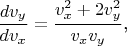 $$\frac{dv_y}{dv_x}=\frac{v_x^2+2v_y^2}{v_xv_y}\text{,}$$