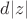 $d|z|$