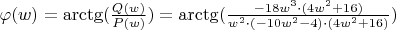 $\varphi(w)=\arctg(\frac{Q(w)}{P(w)})=\arctg(\frac{-18w^3\cdot(4w^2+16)}{w^2\cdot(-10w^2-4)\cdot(4w^2+16)})$