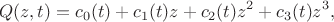 $$
Q(z,t)= c_0(t)+c_1(t)z+c_2(t)z^2+c_3(t)z^3,
$$