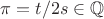 $\pi = t/2s \in \mathbb{Q}$