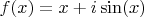 $f(x) = x + i \sin(x)$
