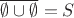 $\overline{\emptyset\cup\emptyset}=S$