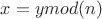 $x=y mod(n)$