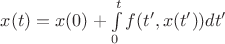 $x(t)=x(0)+\int\limits_{0}^{t}f(t',x(t'))dt'$