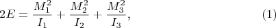 $$2E=\frac{M_1^2}{I_1}+\frac{M_2^2}{I_2}+\frac{M_3^2}{I_3}\text{,}\eqno{(1)}$$