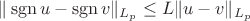 $\|\operatorname{sgn} u - \operatorname{sgn} v\|_{L_p} \leq L\|u-v\|_{L_p}$