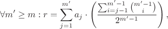 $$\forall m'\geq m: r= \sum_{j=1}^{m'} a_j\cdot\left ( \frac{\sum_{i=j-1}^{m'-1}\binom{m'-1}{i}}{2^{m'-1}}\right ),$$