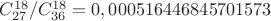${C_{27}^{18}}/{C_{36}^{18}}=0,000516446845701573$