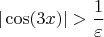 $|\cos(3x)|>\dfrac{1}{\varepsilon}$