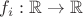 $f_i:\mathbb R\to\mathbb R$