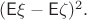 $(\mathsf E\xi-\mathsf E\zeta)^2.$