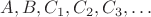 $A,B,C_1,C_2,C_3,\dots$ $A,B,C_1,C_2,C_3,\dots$