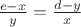 $\frac{e-x}{y}=\frac{d-y}{x}$