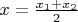 $x=\frac{x_1+x_2}{2}$