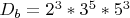 $D_b=2^3*3^5*5^3$