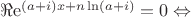 $\Re {\rm e}^{(a+i)x + n \ln (a+i)} = 0 \Leftrightarrow$