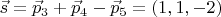 $\vec s=\vec p_3+\vec p_4-\vec p_5=(1,1,-2)$