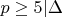$p\geq5|\Delta$