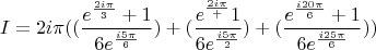 $$I=2i\pi((\frac{e^\frac{2i\pi}{3}+1}{6e^\frac{i5\pi}{6}})+(\frac{e^\frac{2i\pi}+1}{6e^\frac{i5\pi}{2}})+(\frac{e^\frac{i20\pi}{6}+1}{6e^\frac{i25\pi}{6}}))$$