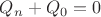 ${Q_n}+{Q_0}={0}$