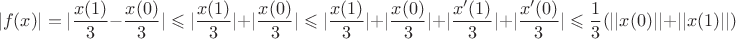 $$|f(x)|=|\dfrac {x(1)}   3 - \dfrac {x(0)} 3 |\leqslant |\dfrac {x(1)}   3|+ |\dfrac {x(0)} 3 |\leqslant |\dfrac {x(1)}   3 |+ |\dfrac {x(0)} 3| +|\dfrac {x'(1)}   3| +| \dfrac {x'(0)} 3| \leqslant \dfrac 1 3 (||x(0)||+||x(1)||) $$