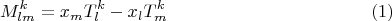 $$M_{lm}^k=x_m T_l^k - x_l T_m^k\eqno{(1)}$$