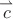 $\overset{\rightharpoonup }{c}$