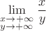 $$
\lim\limits_{ \scriptstyle x \to  + \infty  \hfill \atop 
  \scriptstyle y \to  + \infty  \hfill} \dfrac xy
$$