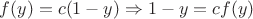 $f(y)=c(1-y) \Rightarrow 1-y = cf(y)$