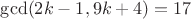 $\gcd(2k-1,9k+4) = 17$