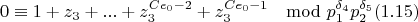 $$0\equiv 1+z_3+...+z_3^{Ce_0-2}+z_3^{Ce_0-1}\mod p_1^{\delta_4}p_2^{\delta_5} (1.15)$$