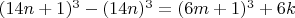 $(14n+1)^3-(14n)^3 = (6m+1)^3+6k$