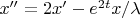 $x''=2x'-e^{2t}x/\lambda$