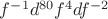 $f^{-1}d^{80}f^4df^{-2}$