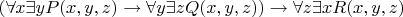 $(\forall x\exists yP(x,y,z) \to \forall y\exists zQ(x,y,z))\to \forall z\exists xR(x,y,z)$