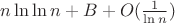 $n \ln \ln n + B + O(\frac{1}{\ln n})$ $n \ln \ln n + B + O(\frac{1}{\ln n})$