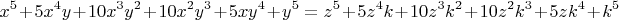 \[
x^5  + 5x^4 y + 10x^3 y^2  + 10x^2 y^3  + 5xy^4  + y^5  = z^5  + 5z^4 k + 10z^3 k^2  + 10z^2 k^3  + 5zk^4  + k^5 
\]