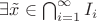 $\exists\tilde x\in\bigcap_{i=1}^\infty I_i$