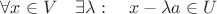 $\forall x\in V\quad  \exists \lambda : \quad x-\lambda a\in U$
