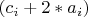 $(c_i+2*a_i)$